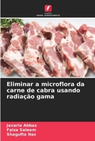 Eliminar a microflora da carne de cabra usando radiação gama (Portuguese Edition) 6209549497 Book Cover