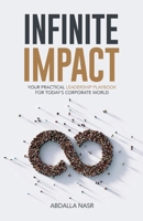 Infinite Impact: Your Practical Leadership Playbook For Today's Corporate World 1761241338 Book Cover