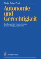 Autonomie Und Gerechtigkeit: Das Beispiel Der Familientherapie Fur Eine Therapeutische Ethik 3540182594 Book Cover