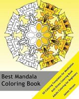 Best Mandala Coloring Book: 50 Coloring Templates for Meditation and Relaxation, Anti-Stress Coloring Book, Adults Coloring Book for Beginners, Seniors and People with Low Vision 1541299280 Book Cover