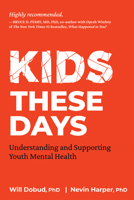 Kids These Days: Understanding and Supporting Youth Mental Health 1774060221 Book Cover