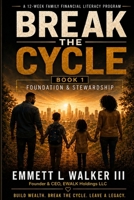 Break the Cycle: Foundation & Stewardship: A 12-Week Family Financial Literacy Program (Break the Cycle: A 12-Week Family Financial Literacy Program) B0HCJ524F8 Book Cover