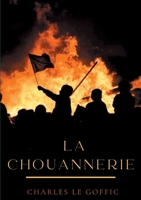 La chouannerie: Blancs contre bleus 1790 - 1800 2382742968 Book Cover