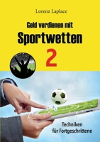 Geld verdienen mit Sportwetten 2: Techniken für Fortgeschrittene 3753425869 Book Cover