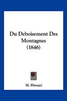Du Deboisement Des Montagnes (1846) 1168040833 Book Cover