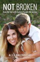 Not Broken - How My Son with Autism Taught Me to Live 1734211407 Book Cover