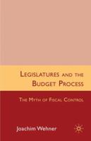 Legislatures and the Budget Process: The Myth of Fiscal Control 0230219721 Book Cover