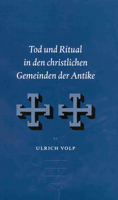 Tod und Ritual in den christlichen Gemeinden der Antike 9004126716 Book Cover
