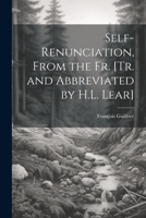 Self-Renunciation, From the Fr. [Tr. and Abbreviated by H.L. Lear] 1021200255 Book Cover