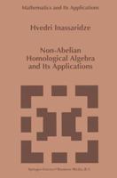 Non-Abelian Homological Algebra and Its Applications 0792347188 Book Cover