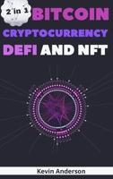 Bitcoin, Cryptocurrency, DeFi and NFT - 2 Books in 1: The Ultimate Guide to Understand How the Blockchain Will Overthrow the Current Financial System 1802869689 Book Cover