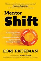 Mentorshift: A Four-Step Process to Improve Leadership Development, Engagement and Knowledge Transfer 0991345207 Book Cover