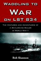 Waddling to War on LST 834 1420865498 Book Cover
