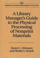 A Library Manager's Guide to the Physical Processing of Nonprint Materials 0313279306 Book Cover