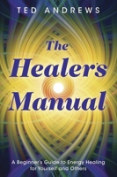 Healer's Manual: A Beginner's Guide to Energy Therapies (Llewellyn's Health and Healing Series)