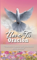 Eleva tu Oración: “Descubre 4 pasos sobrenaturales en la oración” B0BZ2R5PNN Book Cover