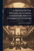 A Sketch Of The History Of Flemish Literature And Its Celebrated Authors 1024871207 Book Cover