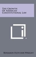 The Growth of American Constitutional Law 1258409542 Book Cover