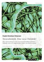 Neurodidaktik. Eine neue Didaktik?: Eine Untersuchung zu einer neurowissenschaftlich geleiteten Didaktik sowie ein vergleichender Exkurs zum Behaviorismus 3638708713 Book Cover