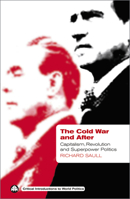 The Cold War and After: Capitalism, Revolution and Superpower Politics (Critical Introductions to World Politics) 0745320945 Book Cover