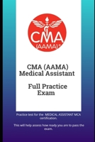 CMA(AAMA) Medical Assistant Full Practice Exam: Practice test for the MEDICAL ASSISTANT MCA certification. This will help assess how ready you are to pass the exam. B08JRGP5YP Book Cover