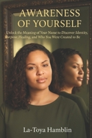 Awareness Of Yourself: *Unlock the Meaning of Your Name to Discover Identity, Purpose, Healing, and Who You Were Created to Be* B0GDQJMGZC Book Cover