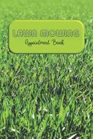 Lawn Mowing Appointment Book: Keep Track Of Your Customers And Jobs With This Organizer 1094736074 Book Cover