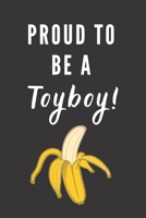 Proud To Be A Toyboy!: Fun Notebook Gift For Men Who Date Older Women 1671066456 Book Cover