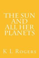 The Sun and all Her Planets 1983479624 Book Cover