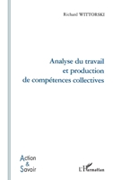 Analyse du travail et production de compétences collectives (Action Et Savoir) (French Edition) 2738451799 Book Cover