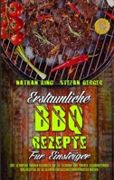 Erstaunliche BBQ-Rezepte F�r Einsteiger: Das Ultimative Smoker-Kochbuch Mit 50 Leckeren Und Einfach Zuzubereitenden BBQ-Rezepten, Die Sie Zu Einem Fortgeschrittenen Pitmaster Machen (Amazing BBQ Recip 1802976345 Book Cover