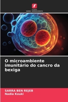 O microambiente imunitário do cancro da bexiga (Portuguese Edition) 6206923029 Book Cover