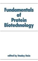 Fundamentals of Protein Biotechnology (Biotechnology and Bioprocessing Series) 0824783468 Book Cover