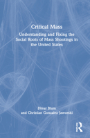 Critical Mass: Understanding and Fixing the Social Roots of Mass Shootings in the United States 0367470632 Book Cover
