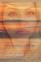 It was Never a Choice: The Apperception B09GXD7QQ5 Book Cover