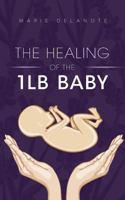 The Healing of the 1lb Baby 1909477389 Book Cover