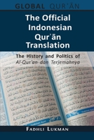 The Official Indonesian Qurʾān Translation: The History and Politics of Al-Qur'an dan Terjemahnya 1800643985 Book Cover