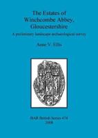 The Estates of Winchcombe Abbey, Gloucestershire: A Prelimary Landscape Archaeological Survey 1407303759 Book Cover