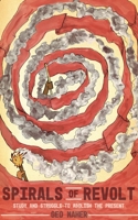 Spirals of Revolt : Study and Struggle to Abolish the Present 1942173458 Book Cover