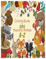 Coloring Books For Kids Awesome Animals A-Z: Zoo Animal Alphabet Coloring Books for Kids 1699723281 Book Cover