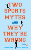 Two Sports Myths and Why They're Wrong 0804788901 Book Cover