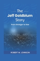 THE JEFF GOLDBLUM STORY: From Stranger to Star B0F3TKBPBJ Book Cover