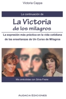La continuación de la victoria de los milagros: Mis anécdotas con Silvia Freire B0CG84Z1CJ Book Cover