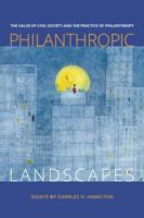 Philanthropic Landscapes: The Value of Civil Society & The Practice of Philanthropy 1733087109 Book Cover