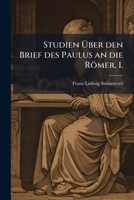 Studien Über Den Brief Des Paulus An Die Römer, Volume 1... 1278361103 Book Cover