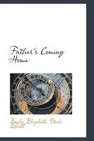 Father's Coming Home: A Tale 0469515171 Book Cover