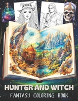 HUNTER AND WITCH FANTASY COLORING BOOK: WORLD OF FANTASY COLORING PAGES FOR ADULTS AND TEENS . B0CTCL986M Book Cover