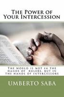 The Power of Your Intercession 1453753931 Book Cover