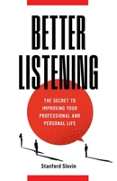 Better Listening: The Secret to Improving Your Professional and Personal Life B0CCXHZJD8 Book Cover