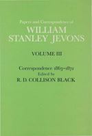 Papers and Correspondence of William Stanley Jevons: Volume 3: Correspondence, 1863-1872 0333102533 Book Cover